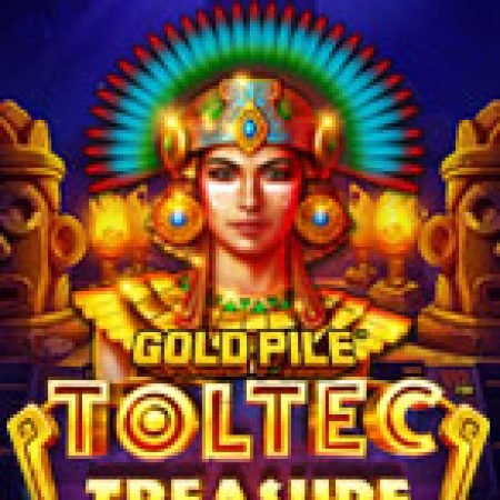 Hướng Dẫn Đăng Ký Gold Pile™: Toltec Treasure Slot: Bắt Đầu Hành Trình Giành Jackpot