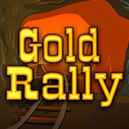 Trải Nghiệm Huyền Thoại Tại Gold Rally Slot – Đăng Ký & Nhận Quà Khủng