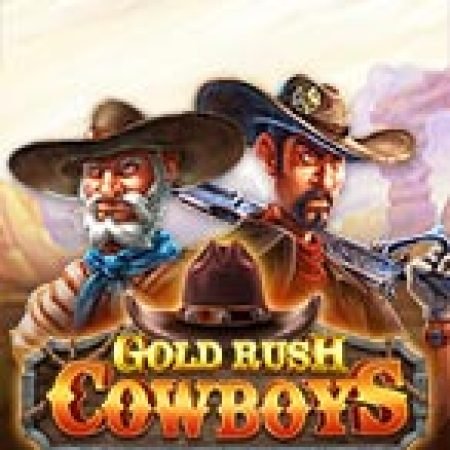 Gold Rush Cowboy Slot Online: Nơi Hội Tụ Của Các Siêu Phẩm Slot 2024