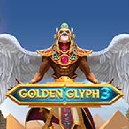 Golden Glyph 3 Slot: Cổng Game Slot Đỉnh Cao – Đánh Bại Thách Thức, Rinh Quà Lớn