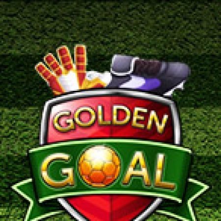 Trải Nghiệm Huyền Thoại Tại Bàn Thắng Vàng – Golden Goal Slot – Đăng Ký & Nhận Quà Khủng