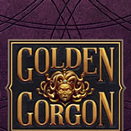 Golden Gorgon Slot – Kho Game Slot Online Uy Tín và Đa Dạng Nhất