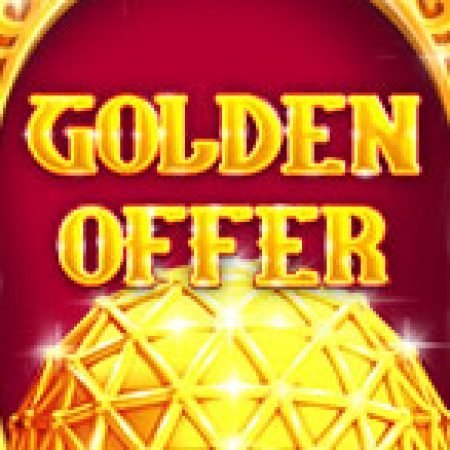 Ưu Đãi Vàng – Golden Offer Slot: Trò Chơi Slot Online Bạn Không Thể Bỏ Qua Trong 2024