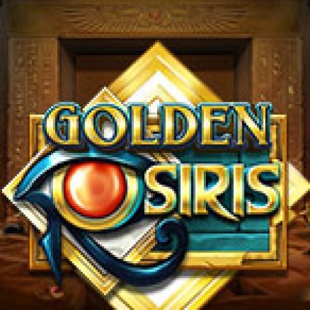 Golden Osiris Slot – Hướng Dẫn Chơi Slot Online Chi Tiết Cho Người Mới