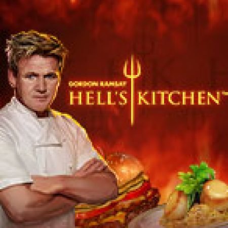 Khám Phá Nhà Bếp Địa Ngục – Gordon Ramsay Hell’s Kitchen Slot: Trò Chơi Slot Trực Tuyến Hấp Dẫn Nhất 2024