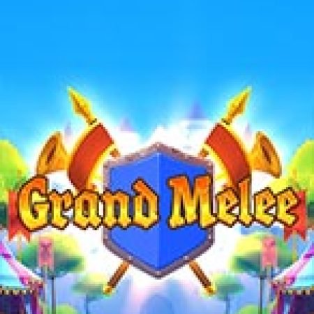 Trải Nghiệm Huyền Thoại Tại Grand Melee Slot – Đăng Ký & Nhận Quà Khủng