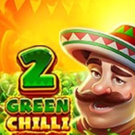 Green Chilli 2 Slot Online: Nơi Hội Tụ Của Các Siêu Phẩm Slot 2024