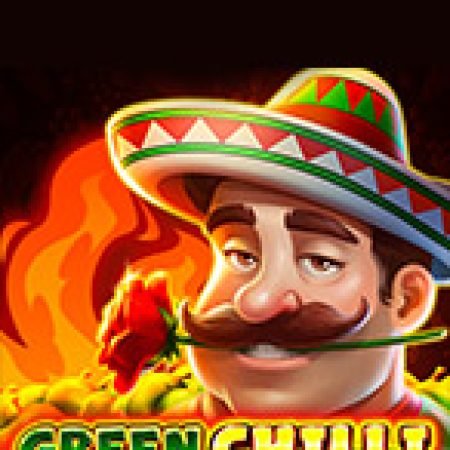 Trải Nghiệm Huyền Thoại Tại Green Chilli Slot – Đăng Ký & Nhận Quà Khủng