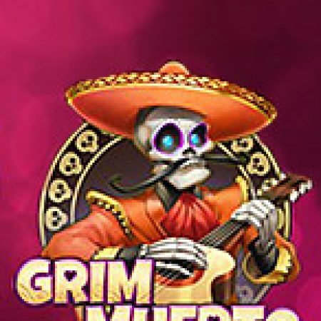 Khám Phá Grim Muerto Slot: Trò Chơi Slot Trực Tuyến Hấp Dẫn Nhất 2024