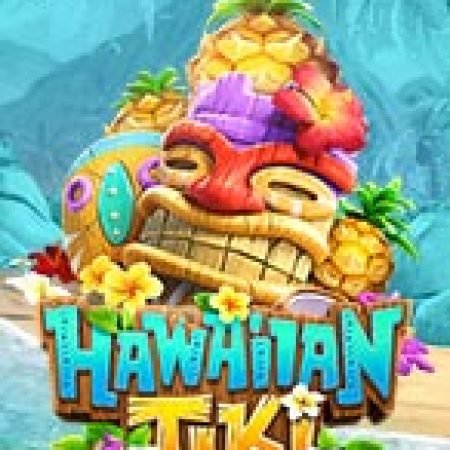 Tìm Hiểu Về Đảo Hawaii Diệu Kì – Hawaiian Tiki Slot: Cách Chơi, Tips & Tricks Để Thắng Lớn