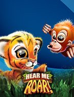 Tìm Hiểu Về Hear Me Roar! Slot: Cách Chơi, Tips & Tricks Để Thắng Lớn