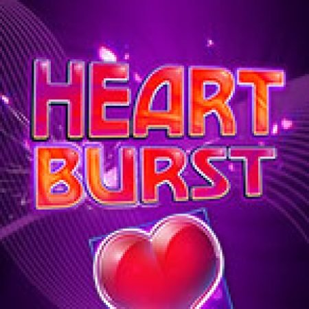 Heartburst Slot: Trò Chơi Slot Online Bạn Không Thể Bỏ Qua Trong 2024