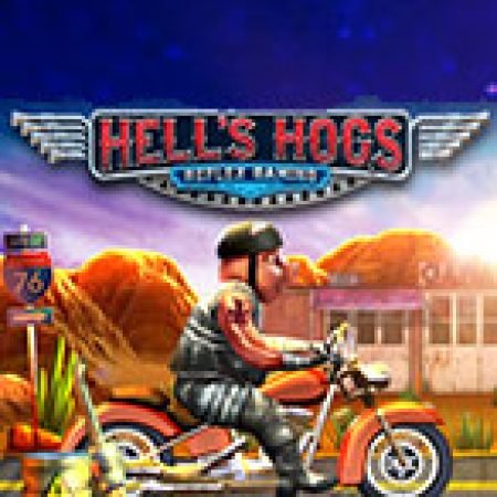 Giới Thiệu Hells Hogs Slot: Luật Chơi, Mẹo Thắng & Ưu Đãi Độc Quyền