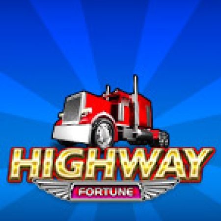 Highway Fortune Slot – Hướng Dẫn Chơi Slot Online Chi Tiết Cho Người Mới