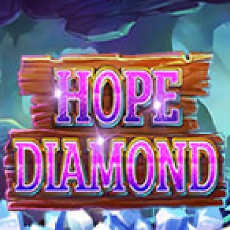 Hope Diamond Slot: Trò Chơi Slot Online Bạn Không Thể Bỏ Qua Trong 2024