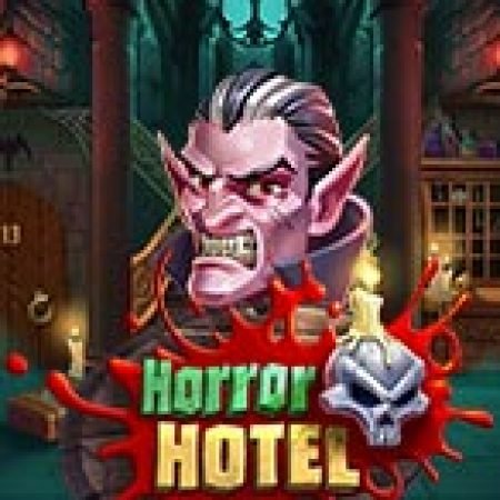 Horror Hotel Slot Online: Nơi Hội Tụ Của Các Siêu Phẩm Slot 2024