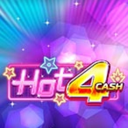 Hot 4 Cash Slot – Hướng Dẫn Chơi Slot Online Chi Tiết Cho Người Mới