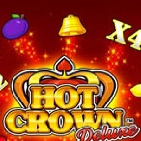 Tìm Hiểu Về Hot Crown Deluxe Slot: Cách Chơi, Tips & Tricks Để Thắng Lớn