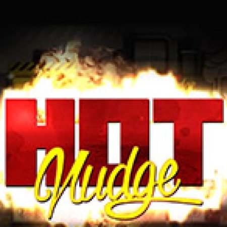 Tìm Hiểu Về Hot Nudge Slot: Cách Chơi, Tips & Tricks Để Thắng Lớn