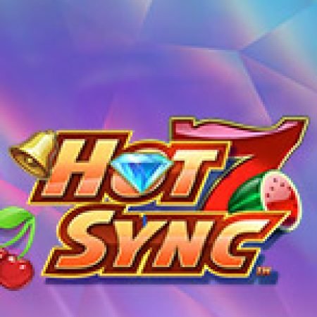 Trải Nghiệm Huyền Thoại Tại Hot Sync Slot – Đăng Ký & Nhận Quà Khủng