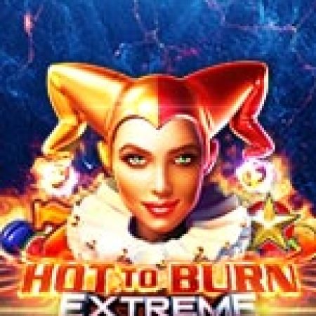 Vòng Quay Kịch Tính – Hot to Burn Extreme Slot – Kho Game Slot Online Uy Tín và Đa Dạng Nhất