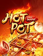 Trải Nghiệm Huyền Thoại Tại Lẩu Tứ Xuyên – Hotpot Slot – Đăng Ký & Nhận Quà Khủng