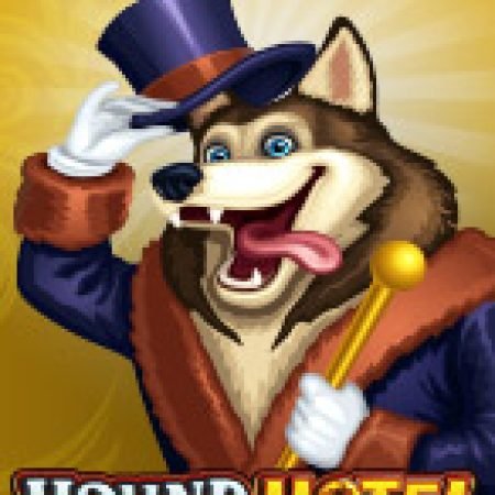 Khách Sạn Vui Nhộn – Hound Hotel Slot – Kho Game Slot Online Uy Tín và Đa Dạng Nhất