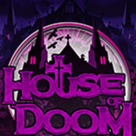 Giới Thiệu Lâu Đài Kì Quái – House of Doom Slot: Luật Chơi, Mẹo Thắng & Ưu Đãi Độc Quyền