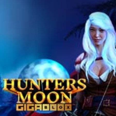 Hunters Moon Gigablox Slot – Kho Game Slot Online Uy Tín và Đa Dạng Nhất