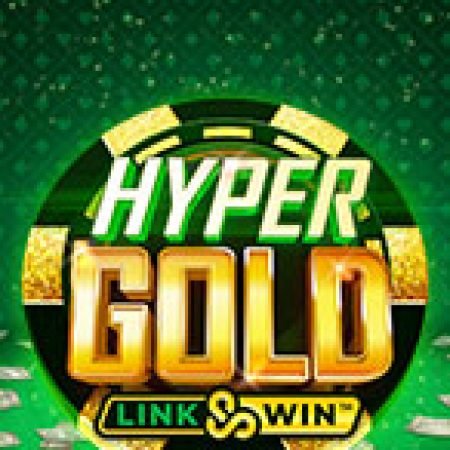 Trải Nghiệm Huyền Thoại Tại Hyper Gold Slot – Đăng Ký & Nhận Quà Khủng