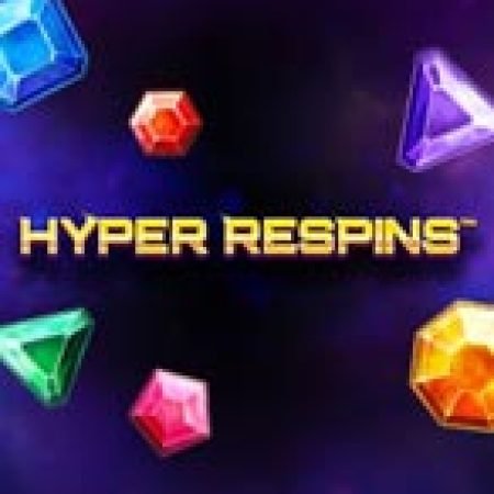 Giới Thiệu Hyper Respins Slot: Luật Chơi, Mẹo Thắng & Ưu Đãi Độc Quyền