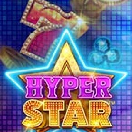 Hyper Star Slot – Hướng Dẫn Chơi Slot Online Chi Tiết Cho Người Mới