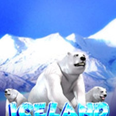 Iceland Slot – Hướng Dẫn Chơi Slot Online Chi Tiết Cho Người Mới