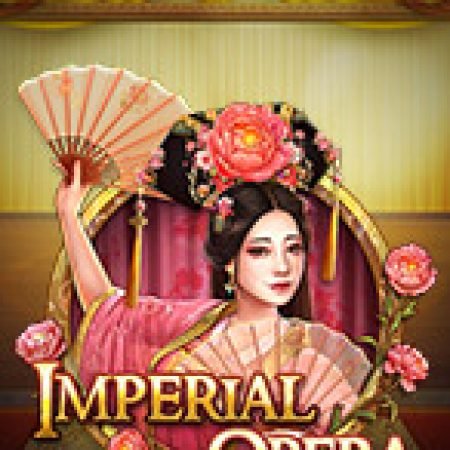 Khám Phá Hí Kịch Trung Hoa – Imperial Opera Slot: Trò Chơi Slot Trực Tuyến Hấp Dẫn Nhất 2024