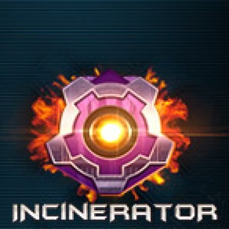 Hướng Dẫn Đăng Ký Incinerator Slot: Bắt Đầu Hành Trình Giành Jackpot