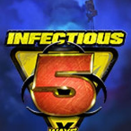 Đại Dịch Tử Thần 5 – xWays – Infectious 5 xWays Slot – Kho Game Slot Online Uy Tín và Đa Dạng Nhất