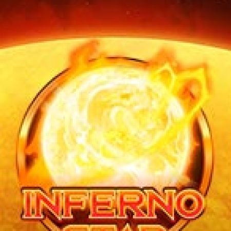 Bão Mặt Trời – Inferno Star Slot Online: Nơi Hội Tụ Của Các Siêu Phẩm Slot 2024