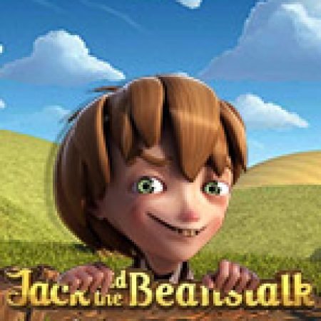 Trải Nghiệm Huyền Thoại Tại Jack Và Cây Đậu Thần – Jack and the Beanstalk Slot – Đăng Ký & Nhận Quà Khủng