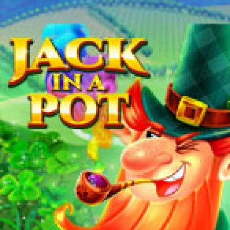 Hướng Dẫn Đăng Ký Hủ Tiền Của Jack – Jack in a Pot Slot: Bắt Đầu Hành Trình Giành Jackpot