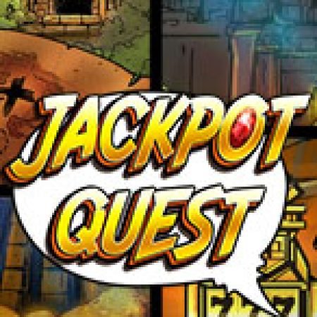 Khám Phá Nhiệm Vụ Jackpot – Jackpot Quest Slot: Trò Chơi Slot Trực Tuyến Hấp Dẫn Nhất 2024