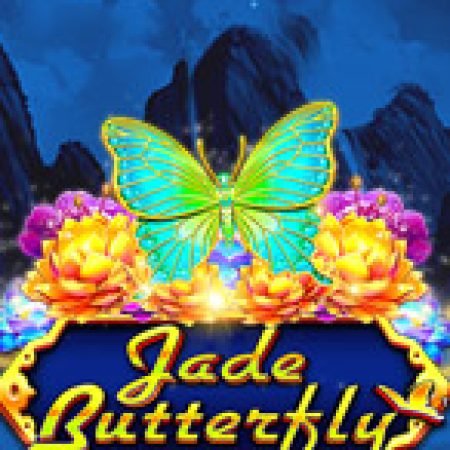 Trải Nghiệm Huyền Thoại Tại Cánh Bướm Thần Tiên – Jade Butterfly Slot – Đăng Ký & Nhận Quà Khủng