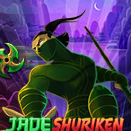 Tìm Hiểu Về Ninja Cẩm Thạch – Jade Shuriken Slot: Cách Chơi, Tips & Tricks Để Thắng Lớn