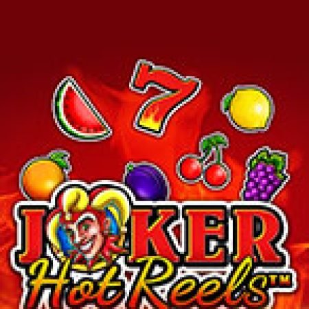 Joker Hot Reels Slot – Kho Game Slot Online Uy Tín và Đa Dạng Nhất