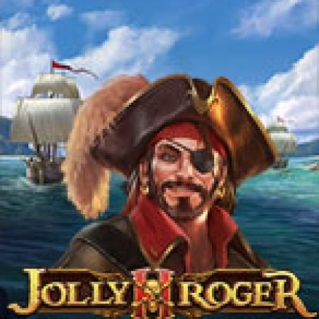 Jolly Roger 2 Slot Online: Nơi Hội Tụ Của Các Siêu Phẩm Slot 2024