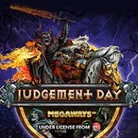 Ngày Phán Quyết Megaways – Judgement Day Megaways Slot – Hướng Dẫn Chơi Slot Online Chi Tiết Cho Người Mới