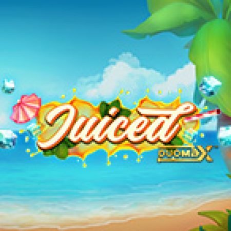 Juiced DuoMax Slot – Kho Game Slot Online Uy Tín và Đa Dạng Nhất