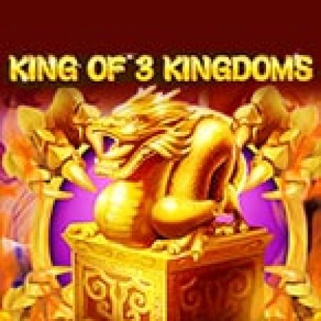 Tam Quốc Tranh Bá – King of 3 Kingdoms Slot – Hướng Dẫn Chơi Slot Online Chi Tiết Cho Người Mới