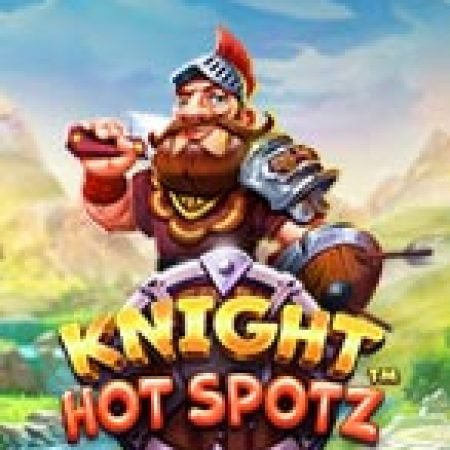 Hiệp Sĩ Nóng Bỏng – Knight Hot Spotz Slot – Kho Game Slot Online Uy Tín và Đa Dạng Nhất