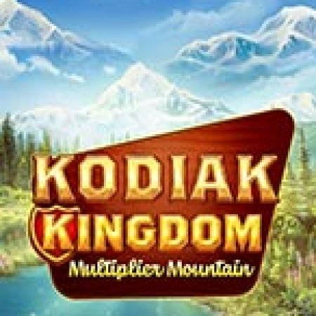 Giới Thiệu Vương Quốc Kodiak – Kodiak Kingdom Slot: Luật Chơi, Mẹo Thắng & Ưu Đãi Độc Quyền