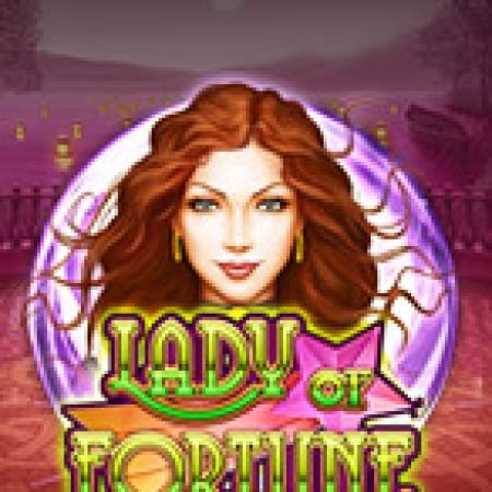 Nữ Thần May Mắn – Lady of Fortune Slot Online: Nơi Hội Tụ Của Các Siêu Phẩm Slot 2024